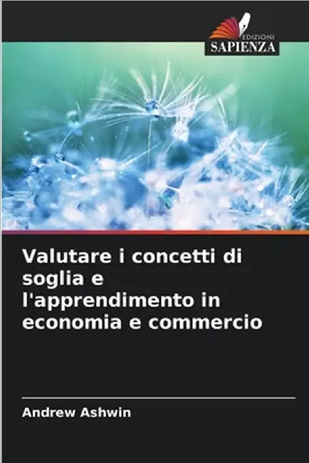 Valutare i concetti di soglia e l'apprendimento in economia e commercio by Andrew Ashwin