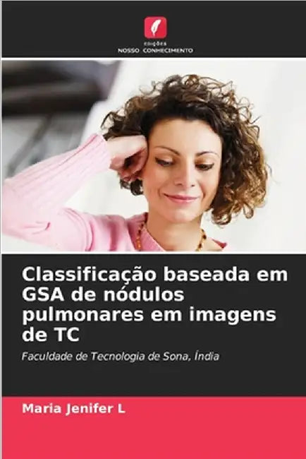 Classificação baseada em GSA de nódulos pulmonares em imagens de TC by Maria Jenifer L.