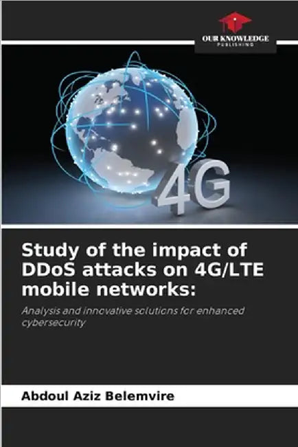 Study of the impact of DDoS attacks on 4G/LTE mobile networks by Abdoul Aziz Belemvire