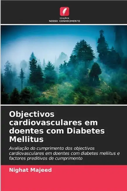 Objectivos cardiovasculares em doentes com Diabetes Mellitus by Majeed, Nighat