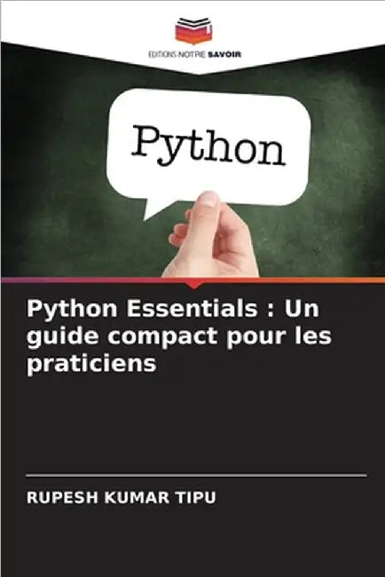 Python Essentials: Un guide compact pour les praticiens by Rupesh Kumar Tipu