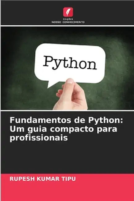 Fundamentos de Python: Um guia compacto para profissionais by Rupesh Kumar Tipu