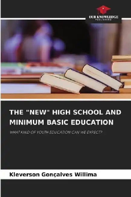 The "New" High School and Minimum Basic Education by Kleverson Gonçalves Willima