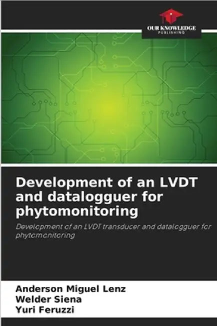 Development of an LVDT and datalogguer for phytomonitoring by Miguel Lenz, Anderson