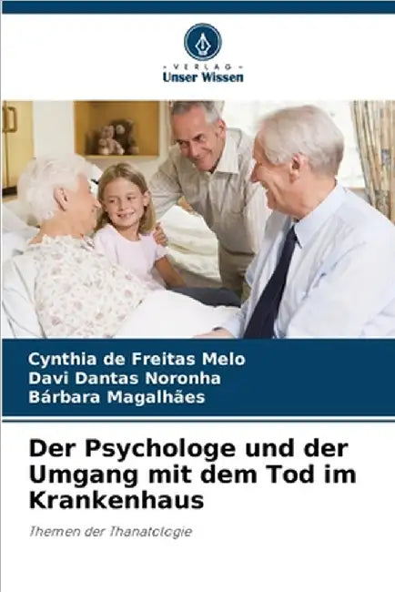 Der Psychologe und der Umgang mit dem Tod im Krankenhaus by Cynthia de Freitas Melo