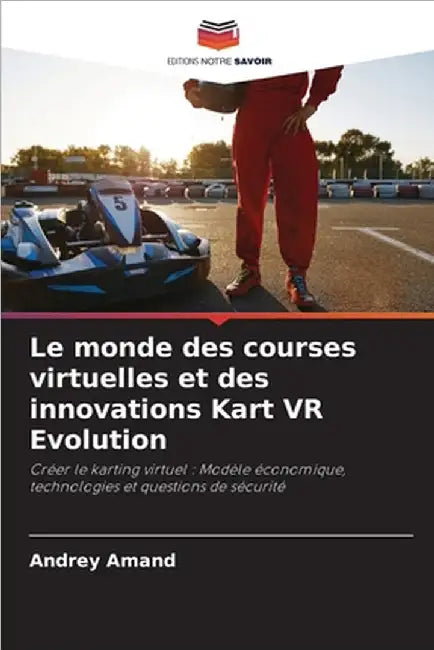 Le monde des courses virtuelles et des innovations Kart VR Evolution by Andrey Amand