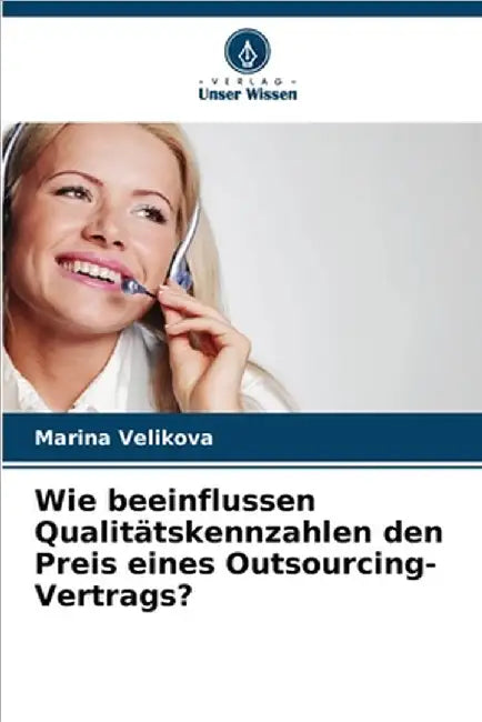 Wie beeinflussen Qualitätskennzahlen den Preis eines Outsourcing-Vertrags? by Velikova, Marina