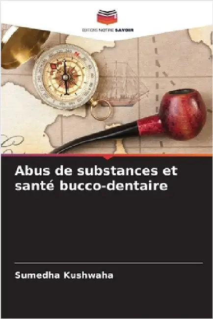 Abus de substances et santé bucco-dentaire by Sumedha Kushwaha