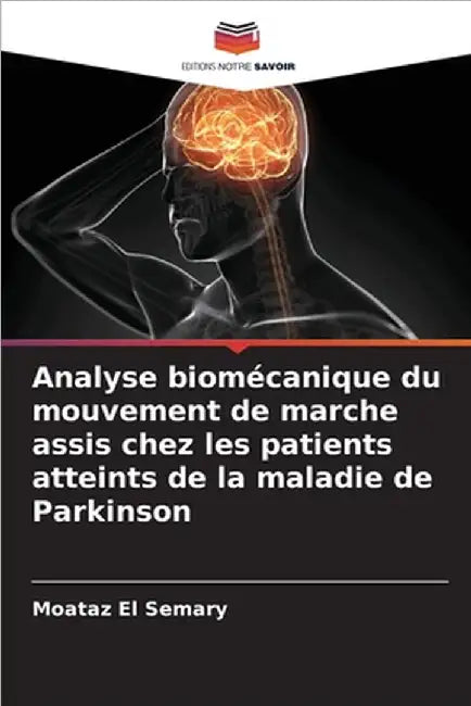 Analyse biomécanique du mouvement de marche assis chez les patients atteints de la maladie de Parkinson by Moataz El Semary