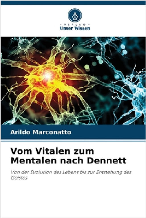 Vom Vitalen zum Mentalen nach Dennett by Arildo Marconatto