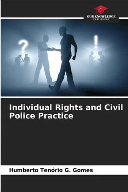 Individual Rights and Civil Police Practice by Humberto Tenório G. Gomes