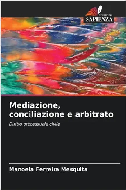 Mediazione, conciliazione e arbitrato by Ferreira Mesquita, Manoela