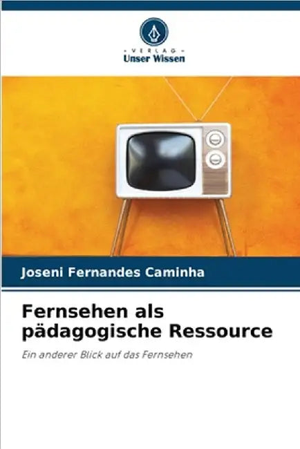 Fernsehen als pädagogische Ressource by Joseni Fernandes Caminha