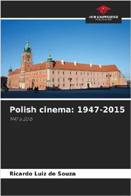 Polish cinema: 1947-2015 by Ricardo Luiz De Souza