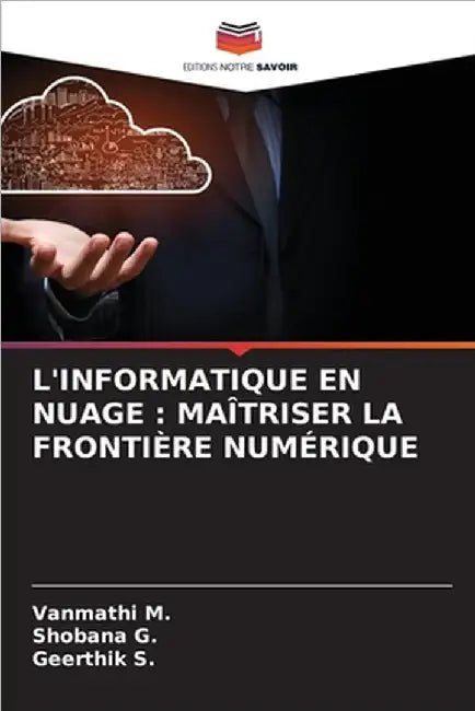 L'Informatique En Nuage: Maîtriser La Frontière Numérique by M, Vanmathi