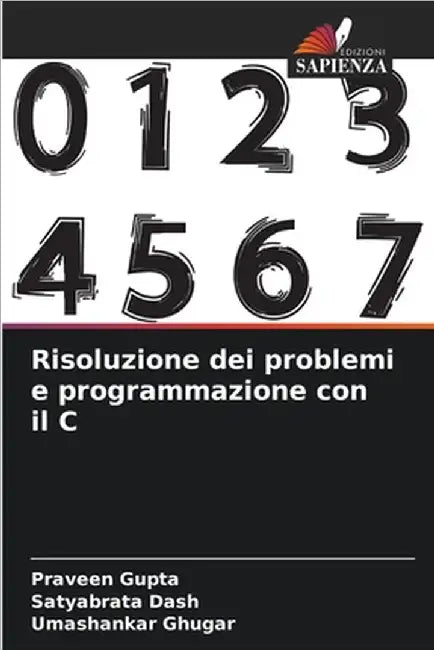 Risoluzione dei problemi e programmazione con il C by Gupta, Praveen
