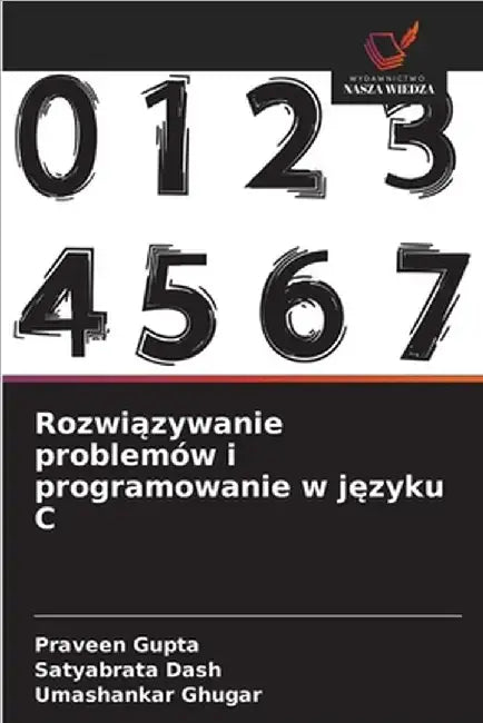 Rozwiązywanie problemów i programowanie w języku C by Praveen Gupta