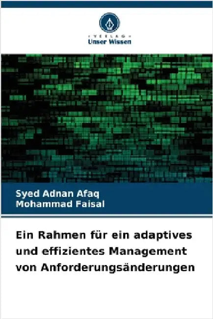 Ein Rahmen für ein adaptives und effizientes Management von Anforderungsänderungen by Adnan Afaq, Syed