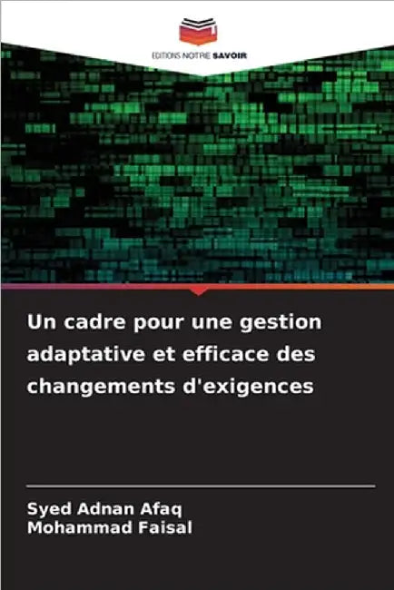 Un cadre pour une gestion adaptative et efficace des changements d'exigences by Syed Adnan Afaq