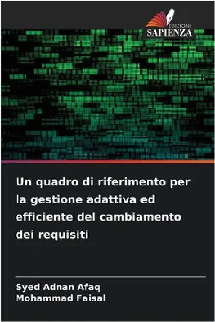 Un quadro di riferimento per la gestione adattiva ed efficiente del cambiamento dei requisiti by Syed Adnan Afaq