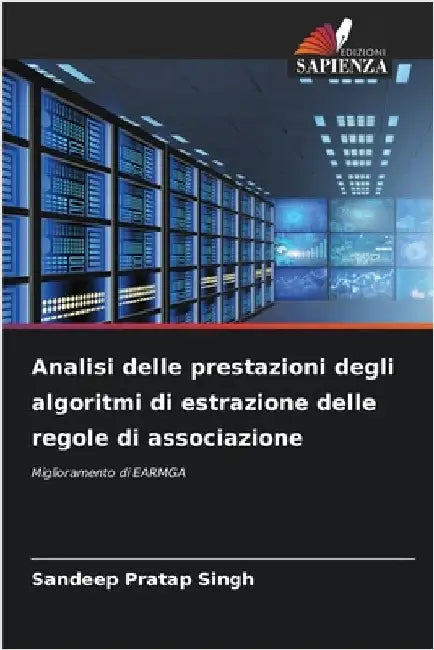 Analisi delle prestazioni degli algoritmi di estrazione delle regole di associazione by Sandeep Pratap Singh