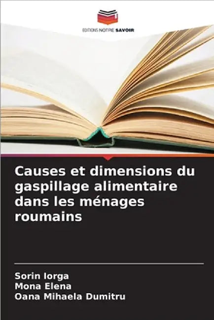 Causes et dimensions du gaspillage alimentaire dans les ménages roumains by Sorin Iorga
