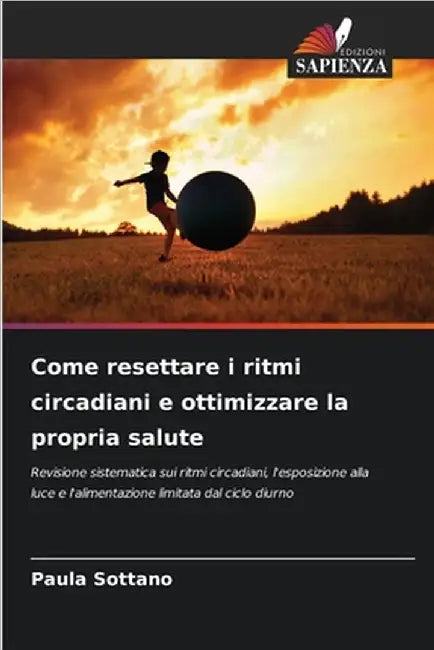 Come resettare i ritmi circadiani e ottimizzare la propria salute by Paula Sottano