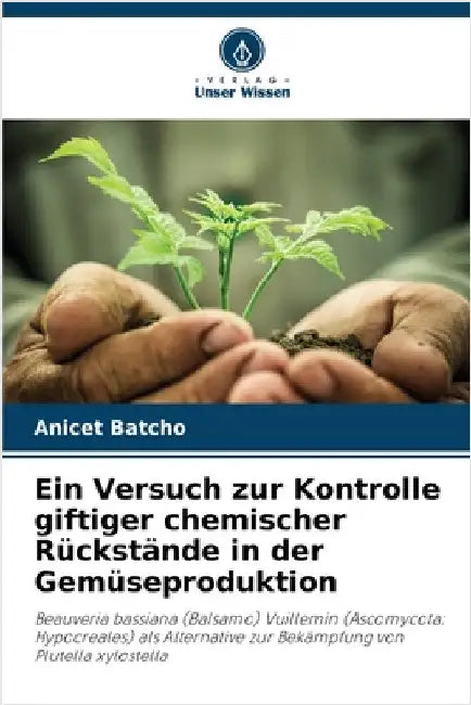 Ein Versuch zur Kontrolle giftiger chemischer Rückstände in der Gemüseproduktion by Anicet Batcho