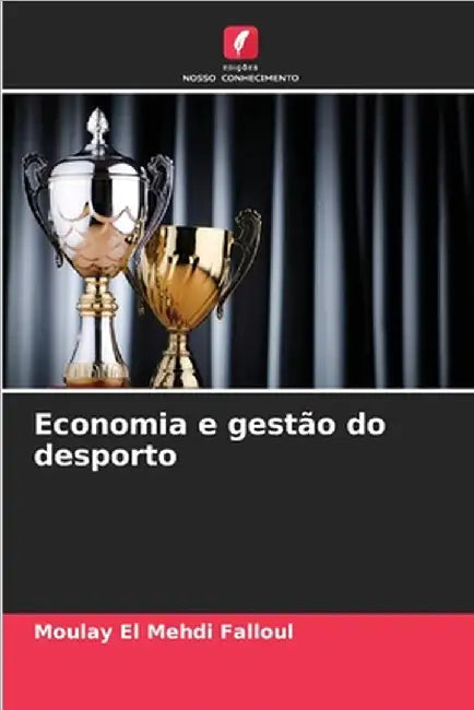 Economia e gestão do desporto by Moulay El Mehdi Falloul