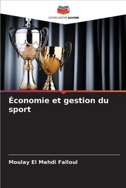 Économie et gestion du sport by Moulay El Mehdi Falloul