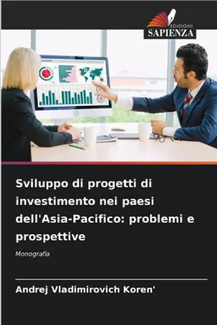 Sviluppo di progetti di investimento nei paesi dell'Asia-Pacifico: problemi e prospettive by Andrej Vladimirovich Koren'