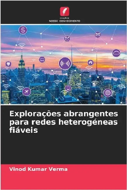 Explorações abrangentes para redes heterogéneas fiáveis by Vinod Kumar Verma