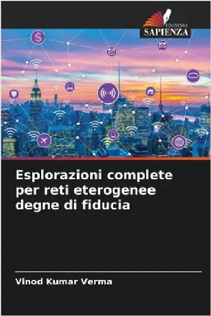 Esplorazioni complete per reti eterogenee degne di fiducia by Verma, Vinod Kumar