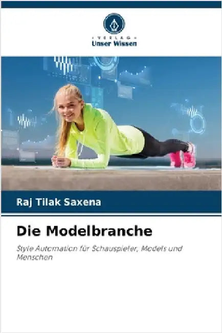 Die Modelbranche by Raj Tilak Saxena