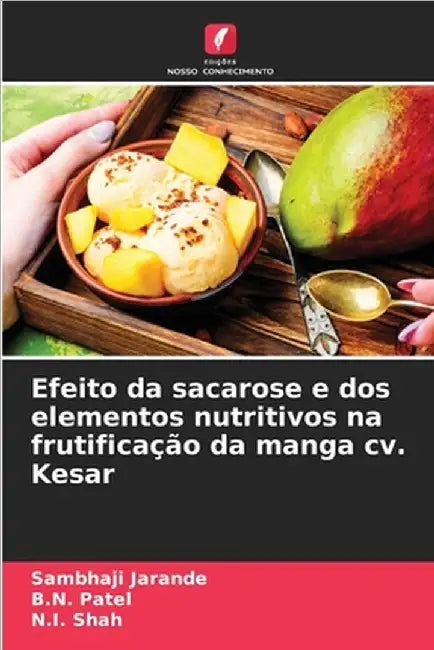 Efeito da sacarose e dos elementos nutritivos na frutificação da manga cv. Kesar by Sambhaji Jarande