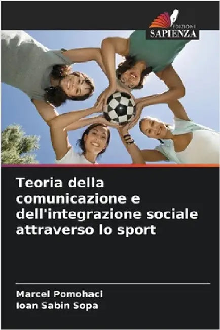 Teoria della comunicazione e dell'integrazione sociale attraverso lo sport by Marcel Pomohaci