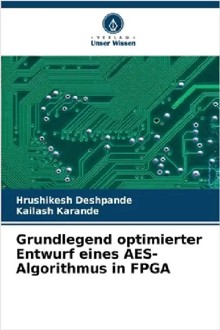 Grundlegend optimierter Entwurf eines AES-Algorithmus in FPGA by Hrushikesh Deshpande
