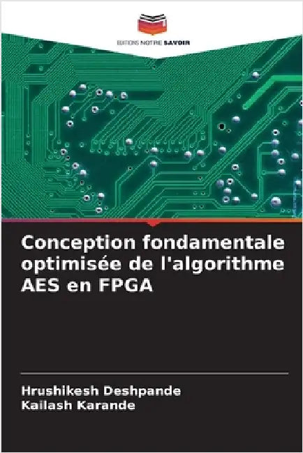 Conception fondamentale optimisée de l'algorithme AES en FPGA by Hrushikesh Deshpande