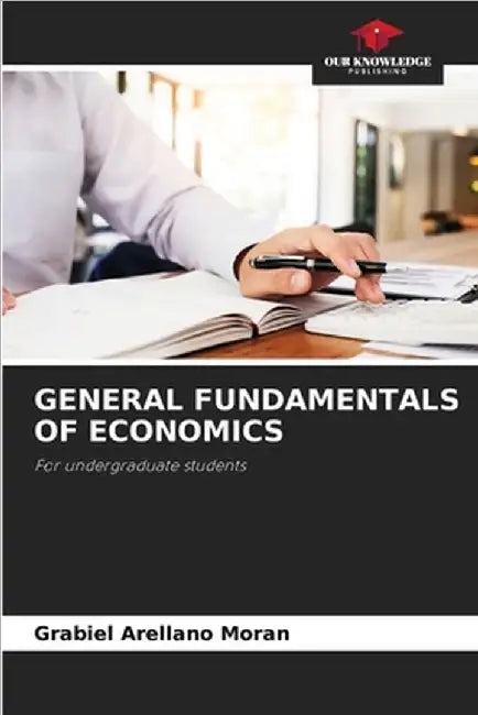 General Fundamentals of Economics by Grabiel Arellano Morán