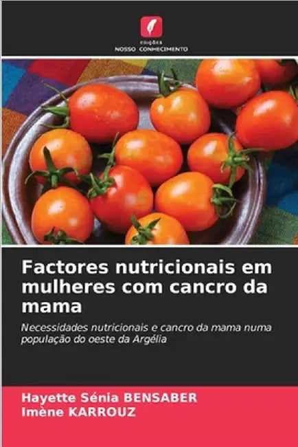 Factores nutricionais em mulheres com cancro da mama by Bensaber, Hayette Sénia