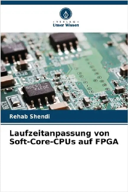 Laufzeitanpassung von Soft-Core-CPUs auf FPGA by Rehab Shendi