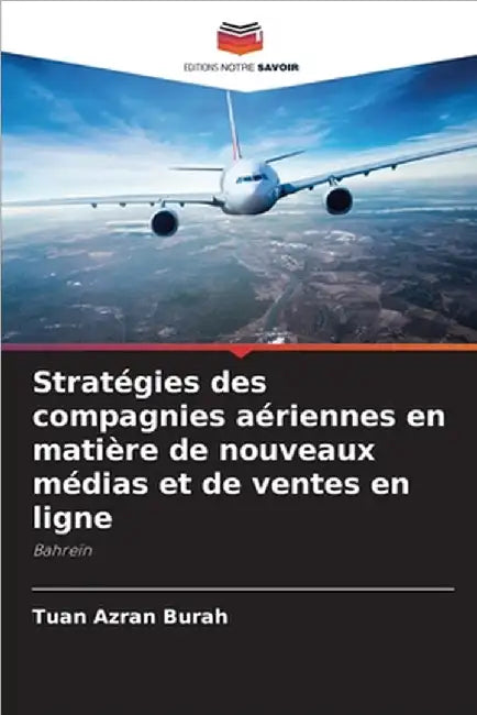 Stratégies des compagnies aériennes en matière de nouveaux médias et de ventes en ligne by Tuan Azran Burah