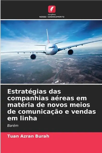 Estratégias das companhias aéreas em matéria de novos meios de comunicação e vendas em linha by Tuan Azran Burah