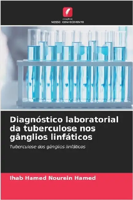 Diagnóstico laboratorial da tuberculose nos gânglios linfáticos by Ihab Hamed Nourein Hamed