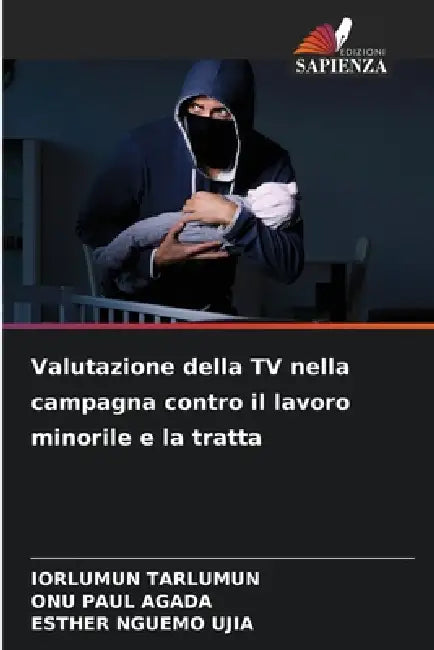 Valutazione della TV nella campagna contro il lavoro minorile e la tratta by Iorlumun Tarlumun, Onu Paul Agada, Esther Nguemo Ujia