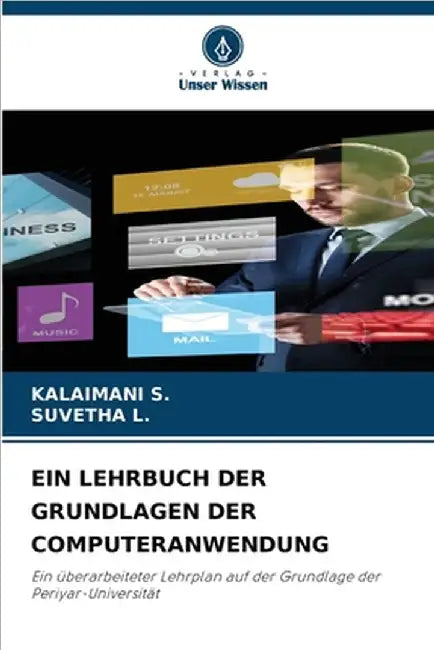 Ein Lehrbuch Der Grundlagen Der Computeranwendung by S, Kalaimani