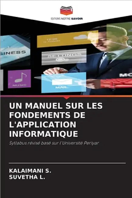 Un Manuel Sur Les Fondements de l'Application Informatique by Kalaimani S