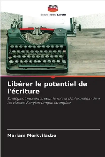 Libérer le potentiel de l'écriture by Mariam Merkviladze