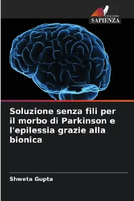 Soluzione senza fili per il morbo di Parkinson e l'epilessia grazie alla bionica by Shweta Gupta
