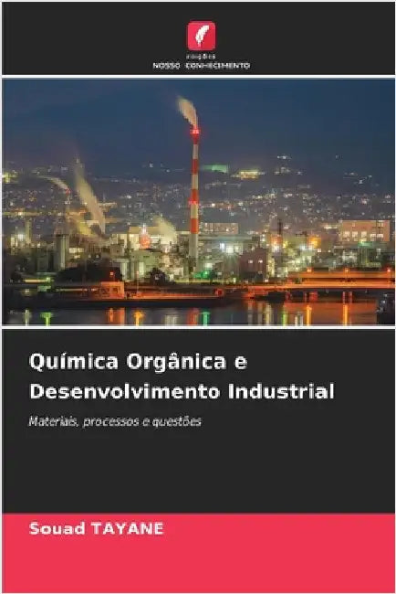 Química Orgânica e Desenvolvimento Industrial by Tayane, Souad